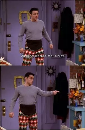 All right, where’s that turkey Picture Quote #1
