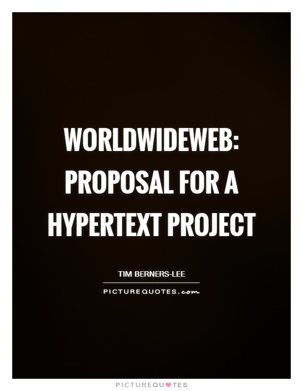 WorldWideWeb: Proposal for a HyperText Project Picture Quote #1