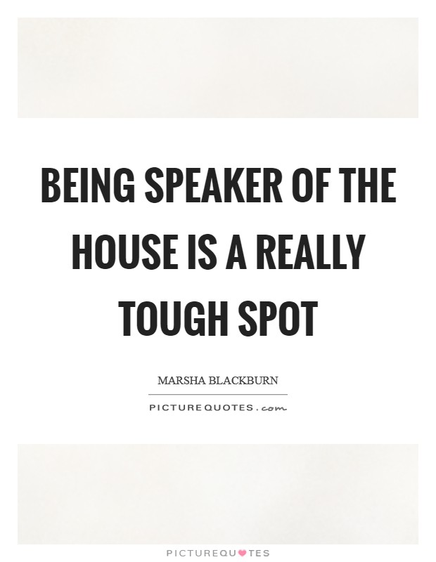 Being Speaker of the House is a really tough spot Picture Quote #1