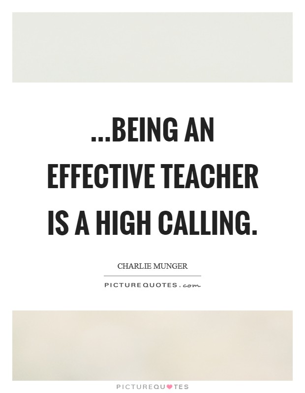...being an effective teacher is a high calling. Picture Quote #1