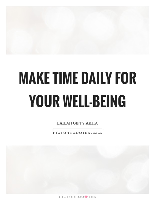 Make time daily for your well-being Picture Quote #1