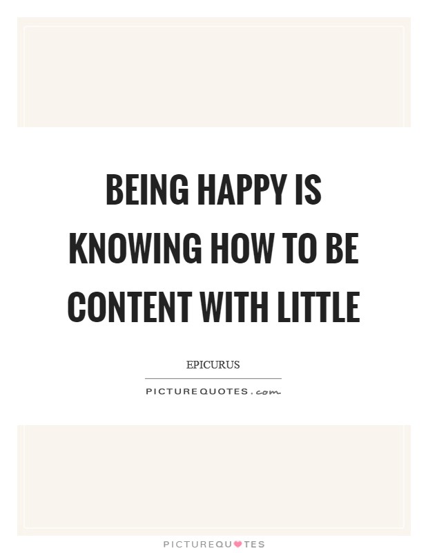 Being happy is knowing how to be content with little Picture Quote #1