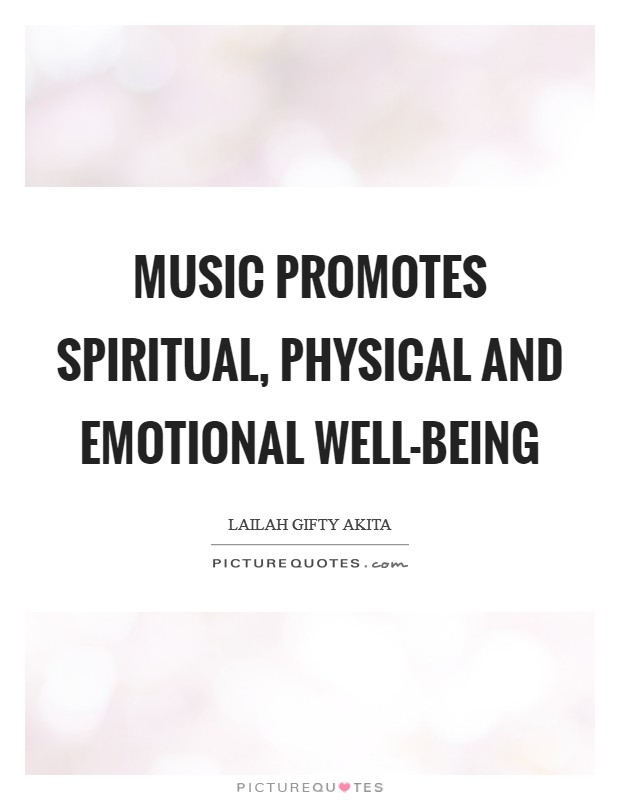 Music promotes spiritual, physical and emotional well-being Picture Quote #1