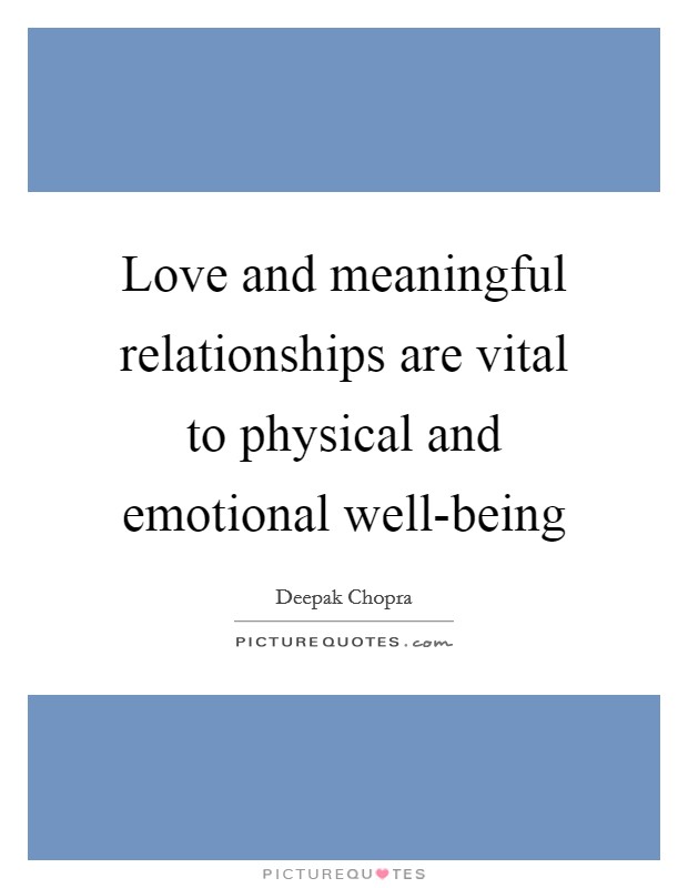 Love and meaningful relationships are vital to physical and emotional well-being Picture Quote #1