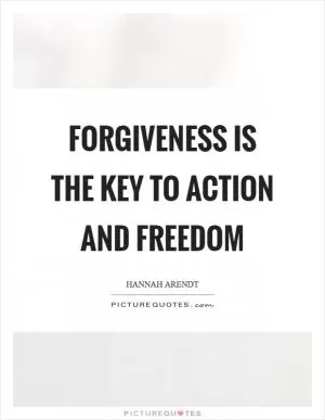 Forgiveness is the key to action and freedom Picture Quote #1
