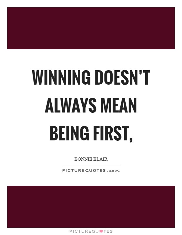 Winning doesn't always mean being first, Picture Quote #1