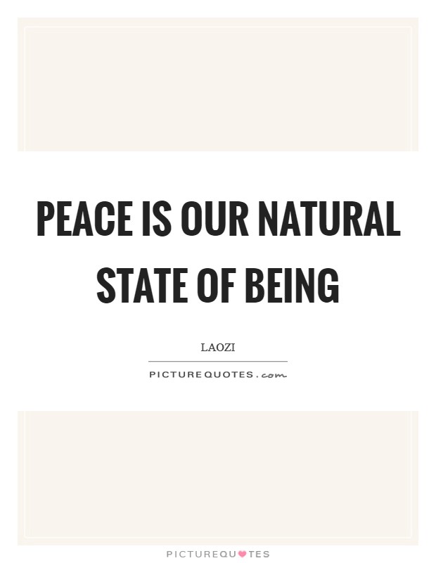 Peace is our natural state of being Picture Quote #1