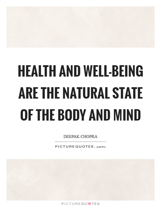 Health and well-being are the natural state of the body and mind Picture Quote #1