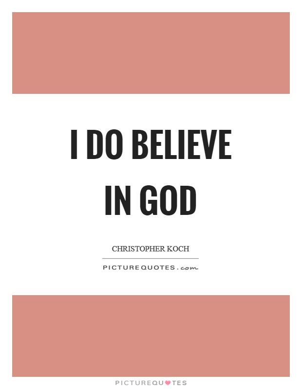 I do believe in God Picture Quote #1
