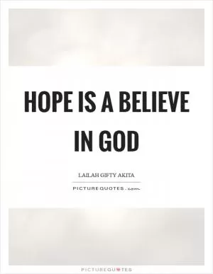 Hope is a believe in God Picture Quote #1