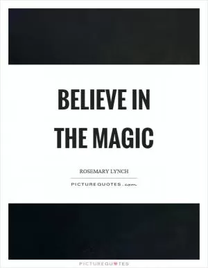 Believe in the magic Picture Quote #1