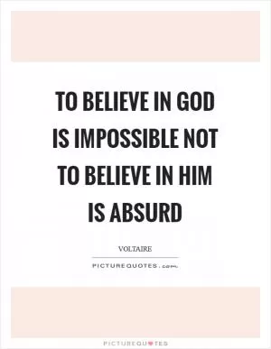 To believe in God is impossible not to believe in Him is absurd Picture Quote #1