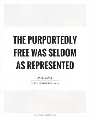 The purportedly free was seldom as represented Picture Quote #1