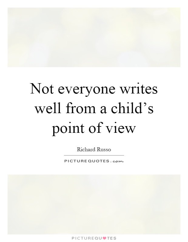 Not everyone writes well from a child's point of view Picture Quote #1