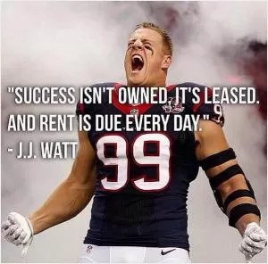 Success isn’t owned, it’s leased. And rent is due every day Picture Quote #1