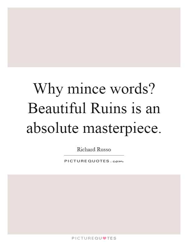 Why mince words? Beautiful Ruins is an absolute masterpiece Picture Quote #1