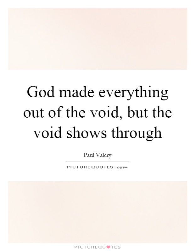 God made everything out of the void, but the void shows through Picture Quote #1