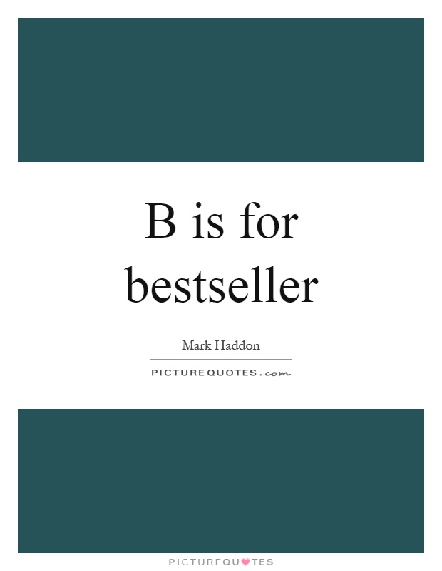 B is for bestseller Picture Quote #1