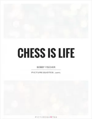 Chess is life Picture Quote #1