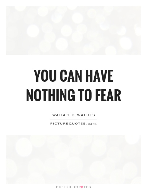 You can have nothing to fear Picture Quote #1