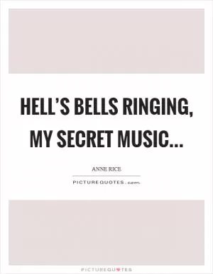 Hell’s Bells ringing, my secret music Picture Quote #1