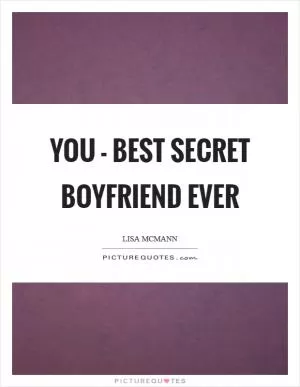You - best secret boyfriend ever Picture Quote #1