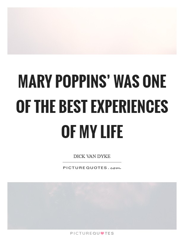 Mary Poppins' was one of the best experiences of my life Picture Quote #1