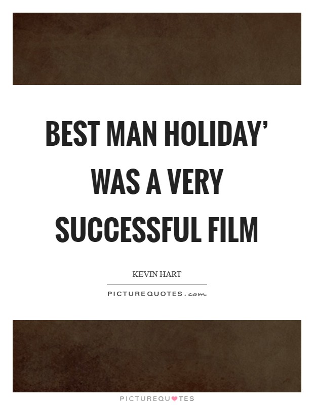 Best Man Holiday' was a very successful film Picture Quote #1