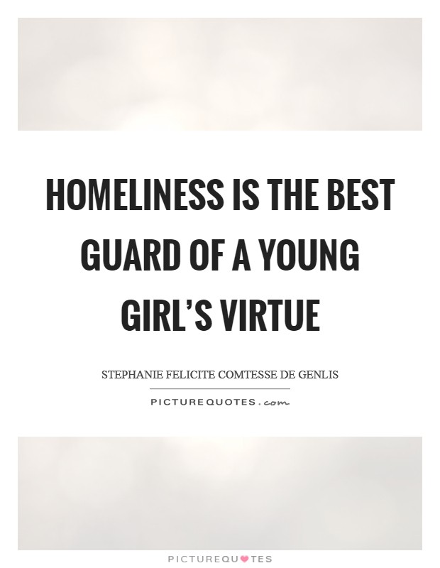 Homeliness is the best guard of a young girl's virtue Picture Quote #1