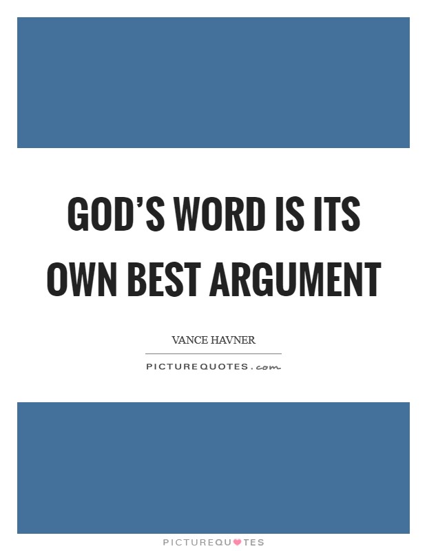 God's Word is its own best argument Picture Quote #1