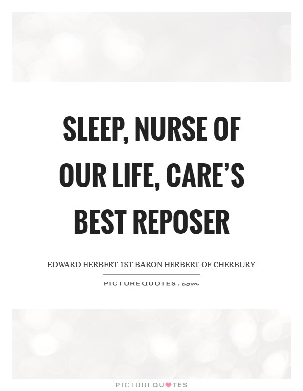 Sleep, nurse of our life, care's best reposer Picture Quote #1