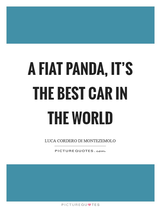 A Fiat Panda, it's the best car in the world Picture Quote #1