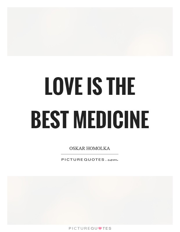 Love is the best medicine Picture Quote #1