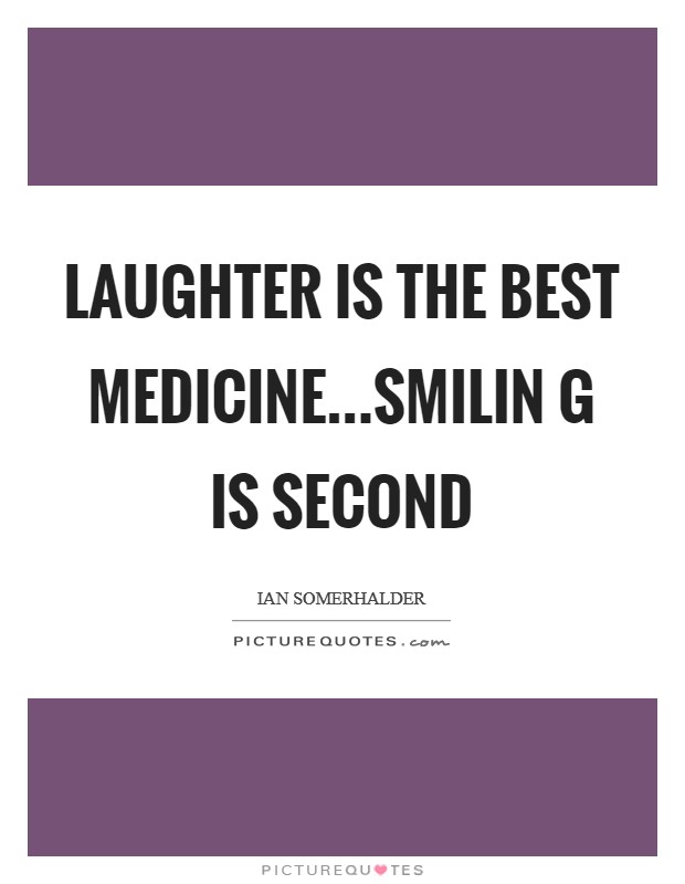Laughter is the best medicine...smilin g is second Picture Quote #1