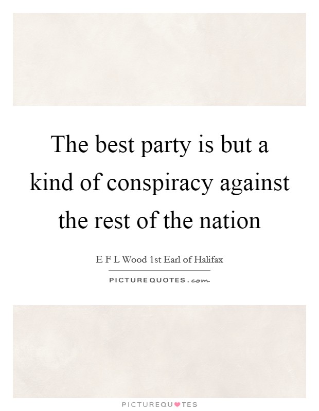 The best party is but a kind of conspiracy against the rest of the nation Picture Quote #1