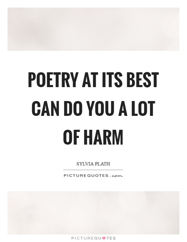 Poetry at its best can do you a lot of harm Picture Quote #1