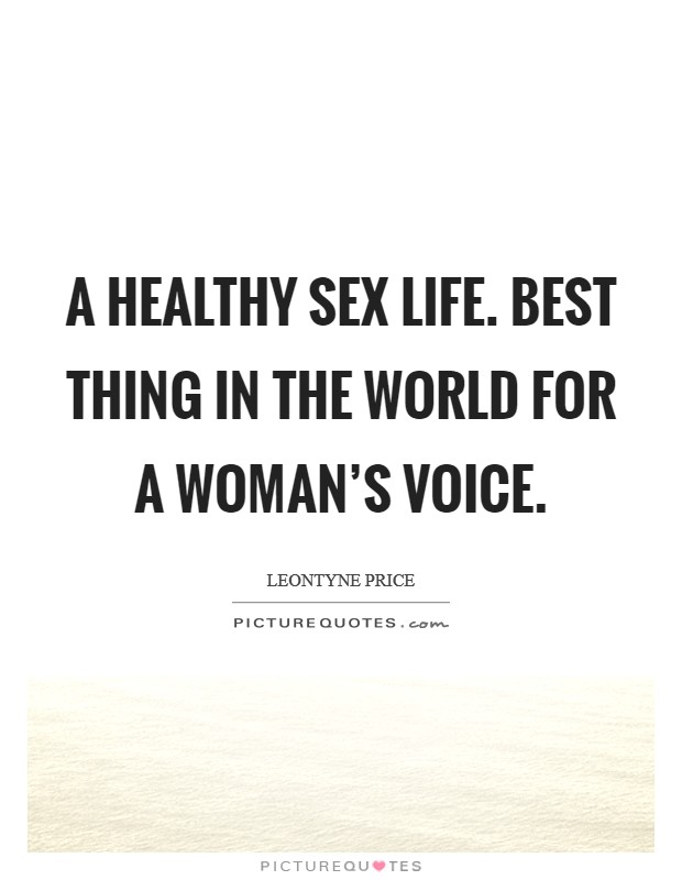 A healthy sex life. Best thing in the world for a woman's voice. Picture Quote #1