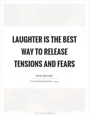 Laughter is the best way to release tensions and fears Picture Quote #1