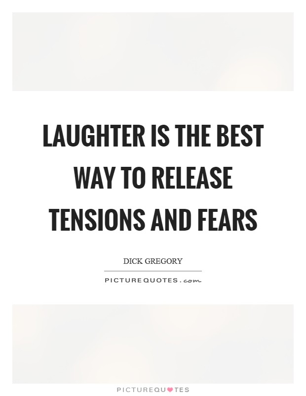 Laughter is the best way to release tensions and fears Picture Quote #1