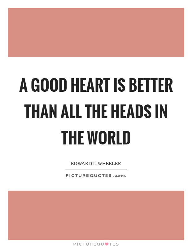 Good Heart Quotes | Good Heart Sayings | Good Heart Picture Quotes