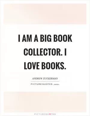 I am a big book collector. I love books Picture Quote #1