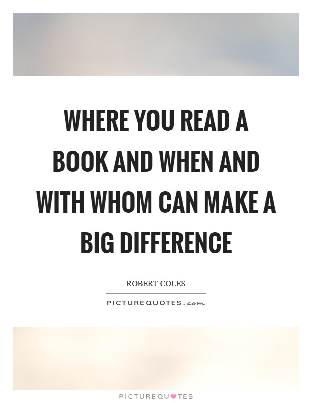 Where you read a book and when and with whom can make a big difference Picture Quote #1