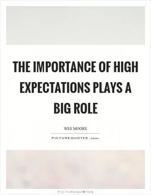 The importance of high expectations plays a big role Picture Quote #1