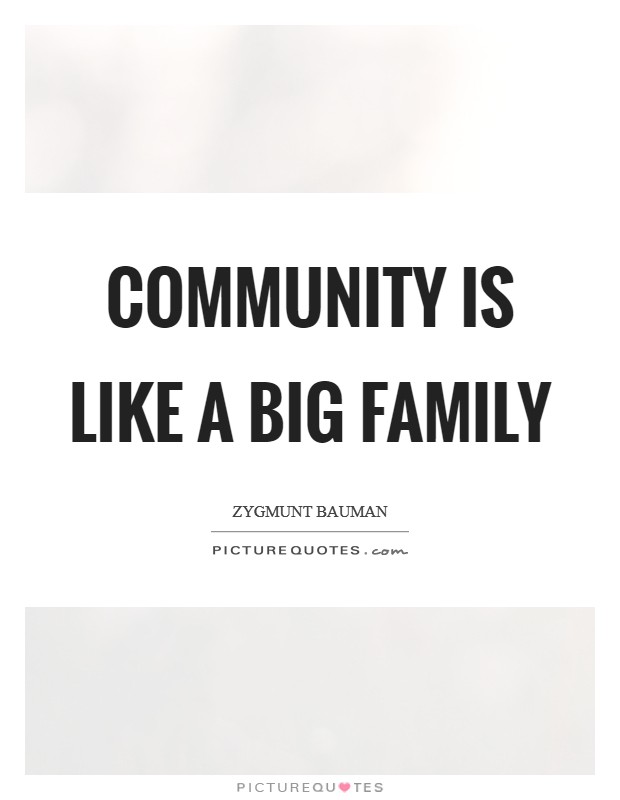 Community is like a big family Picture Quote #1