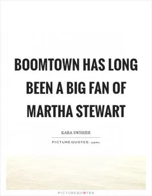 BoomTown has long been a big fan of Martha Stewart Picture Quote #1