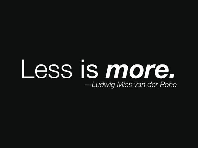 Less is more Picture Quote #3