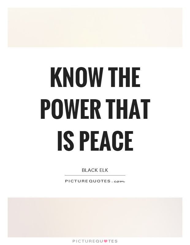 Know the Power that is Peace Picture Quote #1