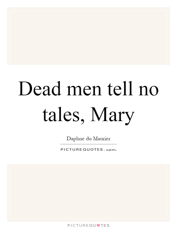 Dead men tell no tales, Mary Picture Quote #1