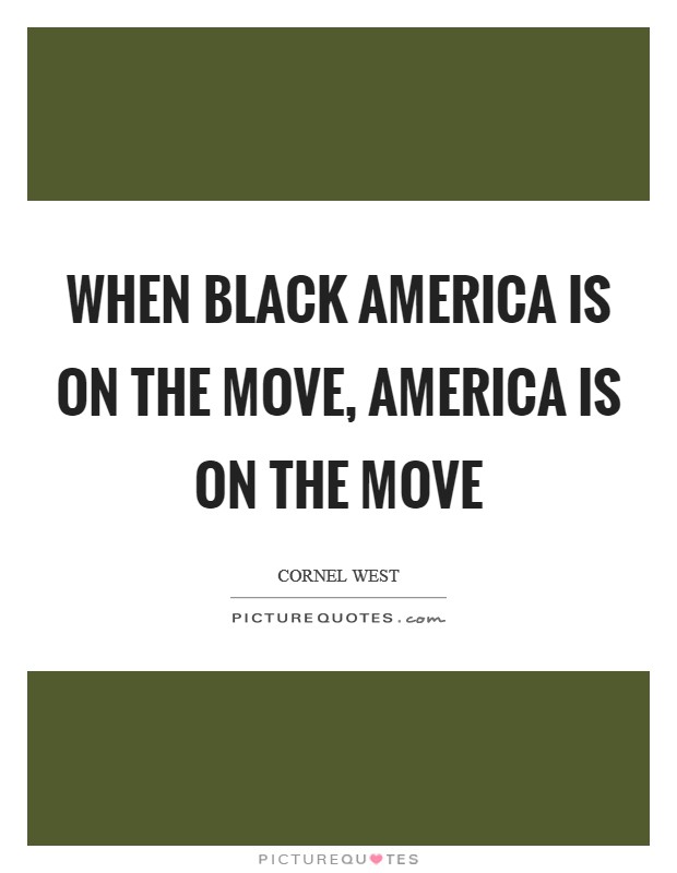 When black America is on the move, America is on the move Picture Quote #1