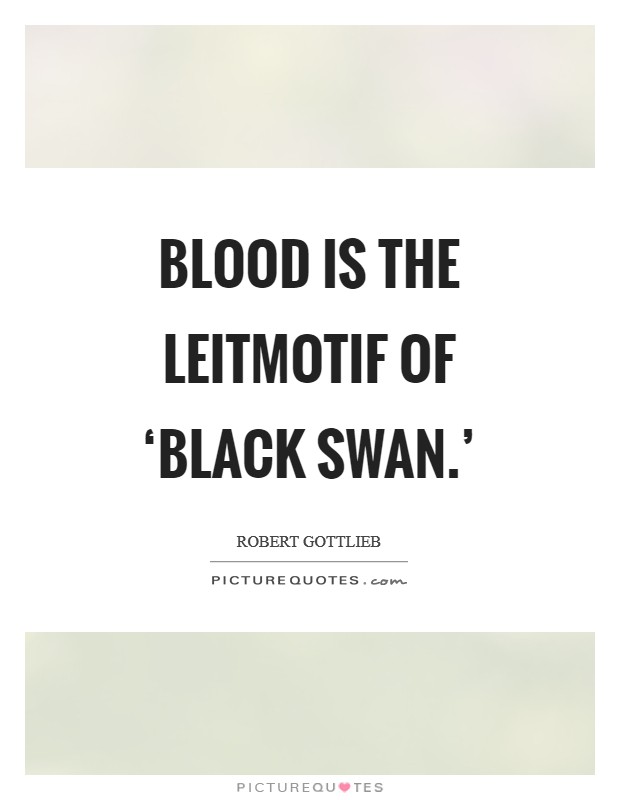 Blood is the leitmotif of ‘Black Swan.' Picture Quote #1